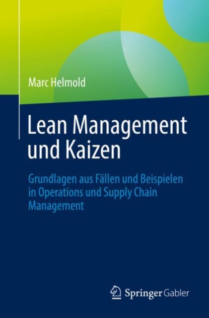 Lean Management und Kaizen : Grundlagen aus Fallen und Beispielen in Operations und Supply Chain Management, Paperback / softback Book