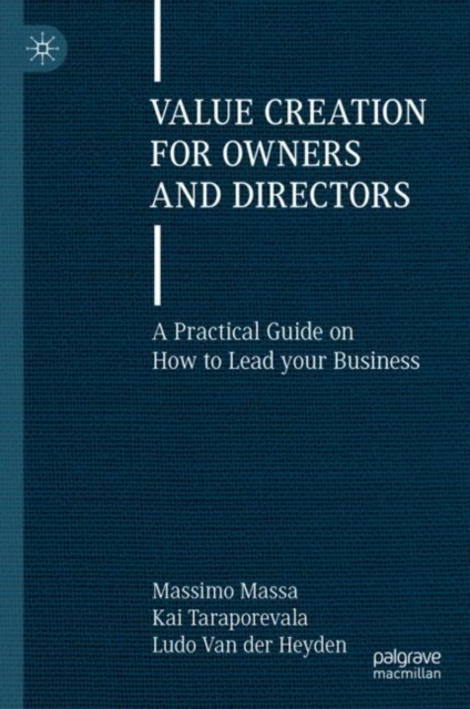 Value Creation for Owners and Directors : A Practical Guide on How to Lead your Business, Hardback Book