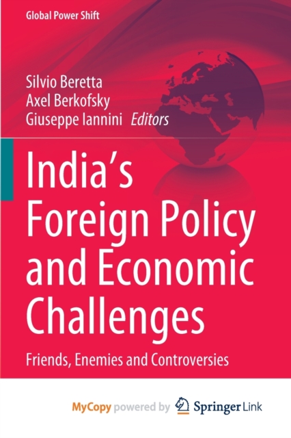 India's Foreign Policy and Economic Challenges : Friends, Enemies and Controversies, Paperback Book