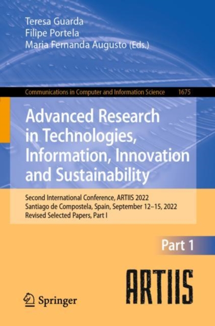Advanced Research in Technologies, Information, Innovation and Sustainability : Second International Conference, ARTIIS 2022, Santiago de Compostela, Spain, September 12-15, 2022, Revised Selected Pap, Paperback / softback Book