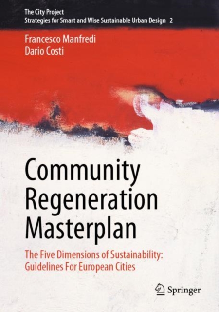 Community Regeneration Masterplan : The Five Dimensions of Sustainability: Guidelines For European Cities, Hardback Book