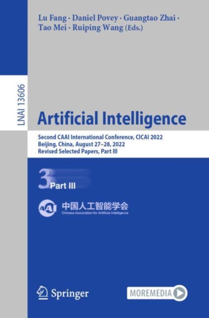 Artificial Intelligence : Second CAAI International Conference, CICAI 2022, Beijing, China, August 27–28, 2022, Revised Selected Papers, Part III, Paperback / softback Book