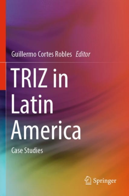 TRIZ in Latin America : Case Studies, Paperback / softback Book