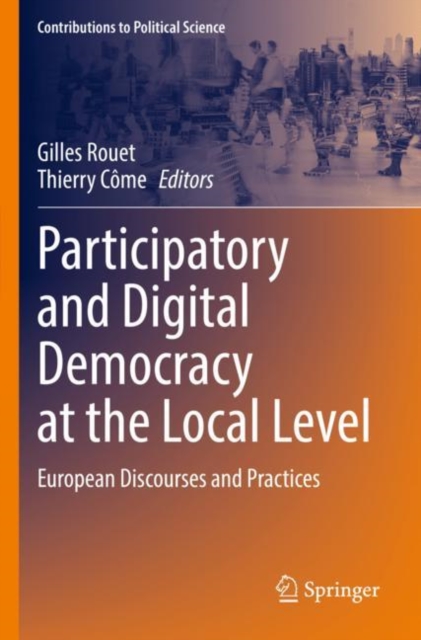 Participatory and Digital Democracy at the Local Level : European Discourses and Practices, Paperback / softback Book