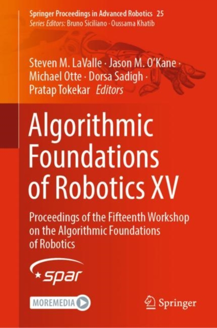Algorithmic Foundations of Robotics XV : Proceedings of the Fifteenth Workshop on the Algorithmic Foundations of Robotics, Hardback Book