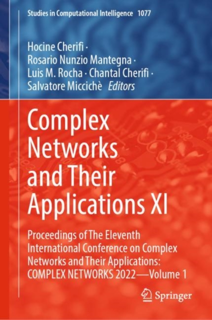 Complex Networks and Their Applications XI : Proceedings of The Eleventh International Conference on Complex Networks and Their Applications: COMPLEX NETWORKS 2022 - Volume 1, Hardback Book