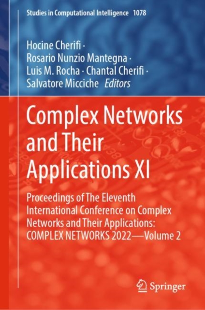 Complex Networks and Their Applications XI : Proceedings of The Eleventh International Conference on Complex Networks and their Applications: COMPLEX NETWORKS 2022 - Volume 2, Hardback Book