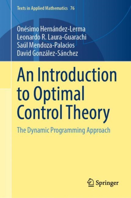 An Introduction to Optimal Control Theory : The Dynamic Programming Approach, Hardback Book