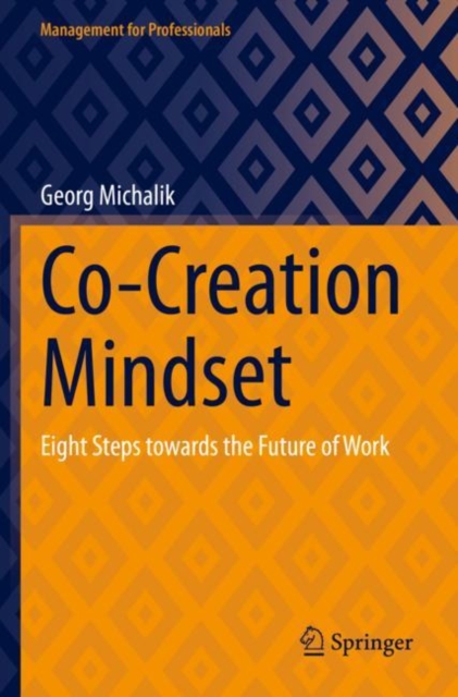 Co-Creation Mindset : Eight Steps towards the Future of Work, Paperback / softback Book