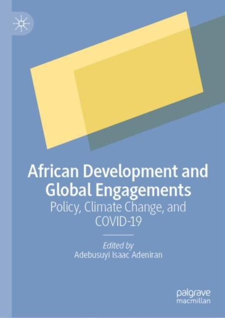 African Development and Global Engagements : Policy, Climate Change, and COVID-19, Hardback Book