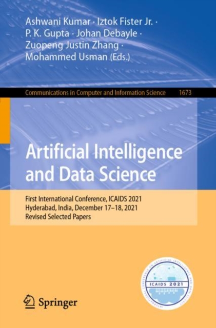 Artificial Intelligence and Data Science : First International Conference, ICAIDS 2021, Hyderabad, India, December 17-18, 2021, Revised Selected Papers, Paperback / softback Book