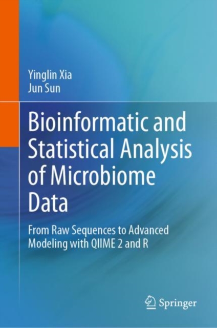 Bioinformatic and Statistical Analysis of Microbiome Data : From Raw Sequences to Advanced Modeling with QIIME 2 and R, Hardback Book