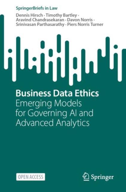 Business Data Ethics : Emerging Models for Governing AI and Advanced Analytics, Paperback / softback Book