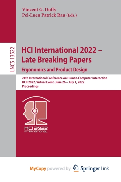 HCI International 2022 - Late Breaking Papers : Ergonomics and Product Design : 24th International Conference on Human-Computer Interaction, HCII 2022, Virtual Event, June 26-July 1, 2022, Proceedings, Paperback Book
