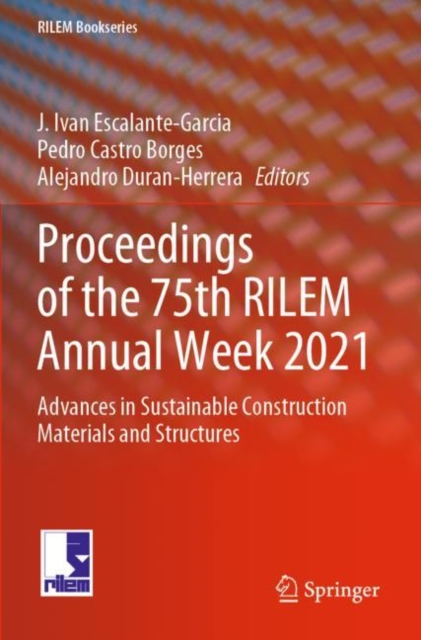 Proceedings of the 75th RILEM Annual Week 2021 : Advances in Sustainable Construction Materials and Structures, Paperback / softback Book