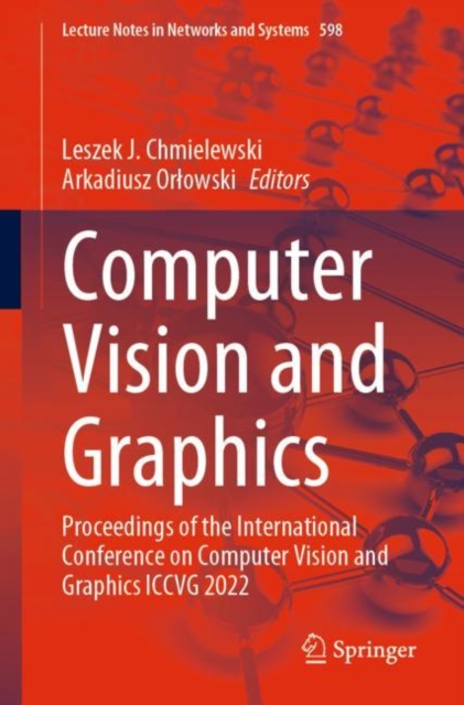 Computer Vision and Graphics : Proceedings of the International Conference on Computer Vision and Graphics ICCVG 2022, Paperback / softback Book