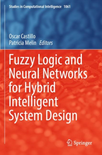 Fuzzy Logic and Neural Networks for Hybrid Intelligent System Design, Paperback / softback Book
