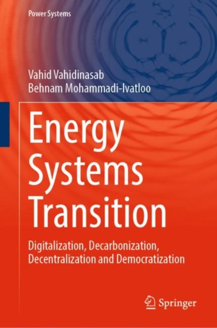 Energy Systems Transition : Digitalization, Decarbonization, Decentralization and Democratization, Hardback Book