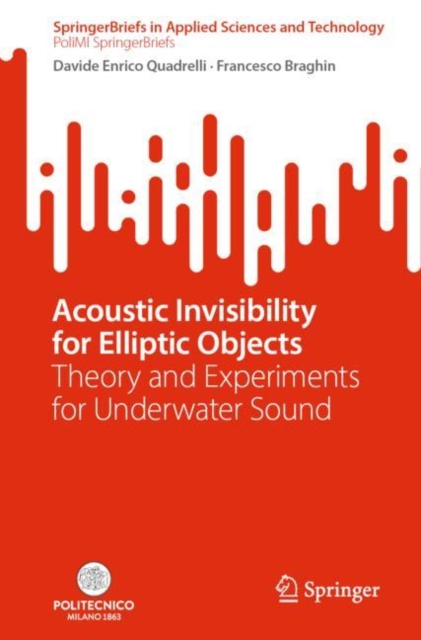 Acoustic Invisibility for Elliptic Objects : Theory and Experiments for Underwater Sound, Paperback / softback Book
