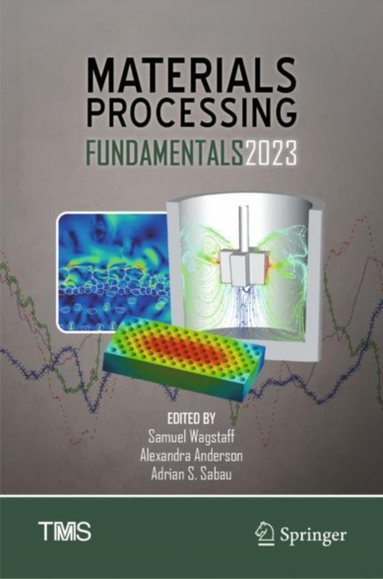 Materials Processing Fundamentals 2023, Hardback Book