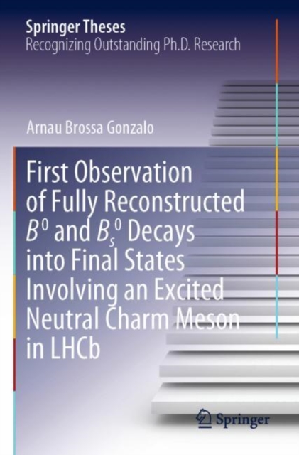 First Observation of Fully Reconstructed B0 and Bs0 Decays into Final States Involving an Excited Neutral Charm Meson in LHCb, Paperback / softback Book