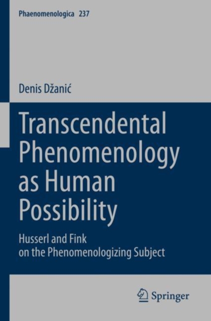 Transcendental Phenomenology as Human Possibility : Husserl and Fink on the Phenomenologizing Subject, Paperback / softback Book