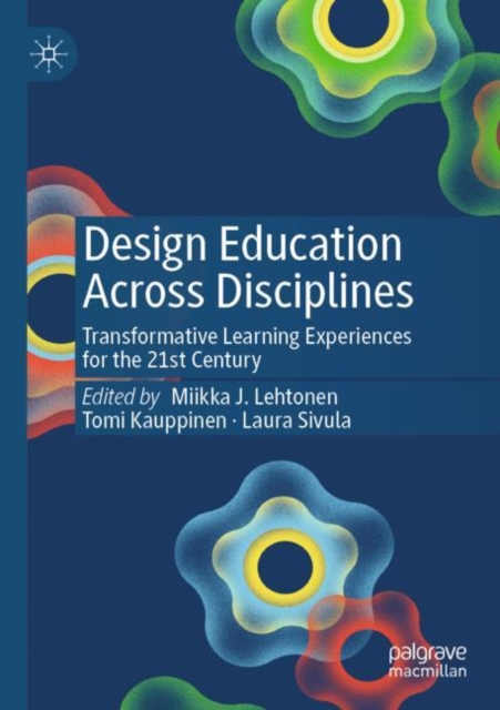 Design Education Across Disciplines : Transformative Learning Experiences for the 21st Century, Paperback / softback Book