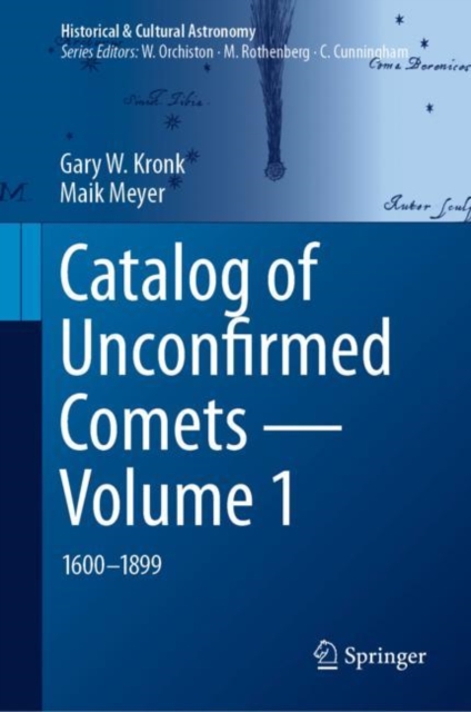 Catalog of Unconfirmed Comets - Volume 1 : 1600-1899, Hardback Book