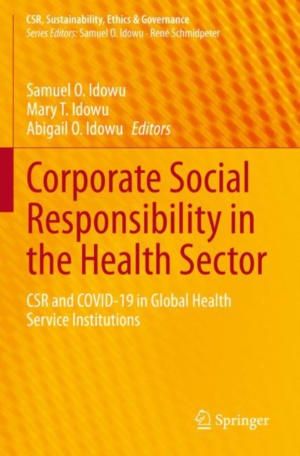Corporate Social Responsibility in the Health Sector : CSR and COVID-19 in Global Health Service Institutions, Paperback / softback Book