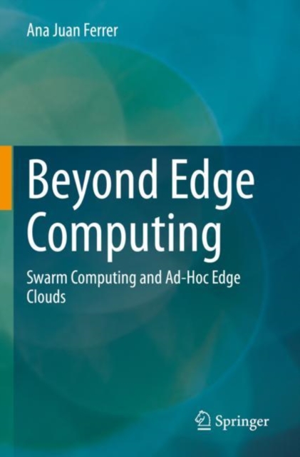 Beyond Edge Computing : Swarm Computing and Ad-Hoc Edge Clouds, Paperback / softback Book