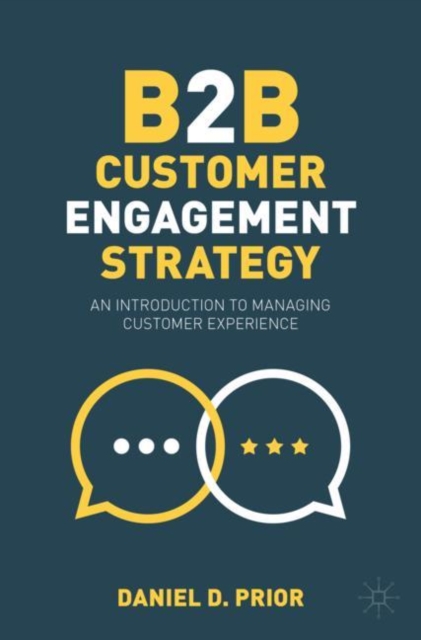 B2B Customer Engagement Strategy : An Introduction to Managing Customer Experience, Paperback / softback Book