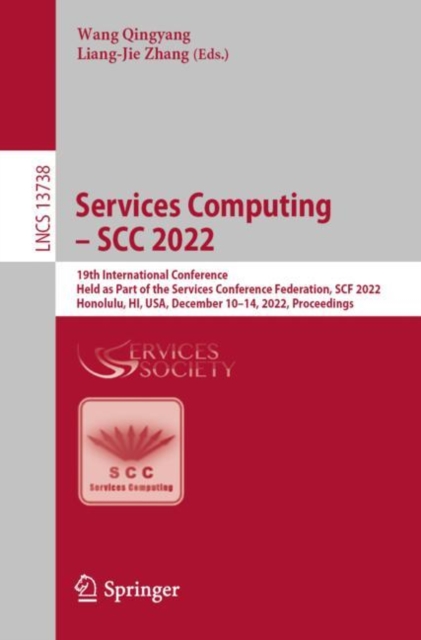 Services Computing - SCC 2022 : 19th International Conference, Held as Part of the Services Conference Federation, SCF 2022, Honolulu, HI, USA, December 10-14, 2022, Proceedings, Paperback / softback Book