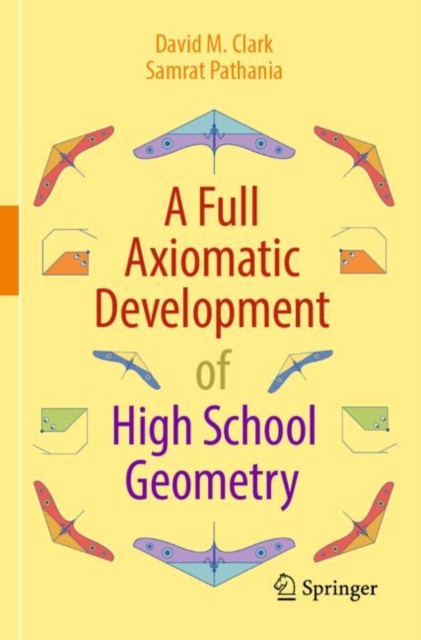 A Full Axiomatic Development of High School Geometry, Paperback / softback Book