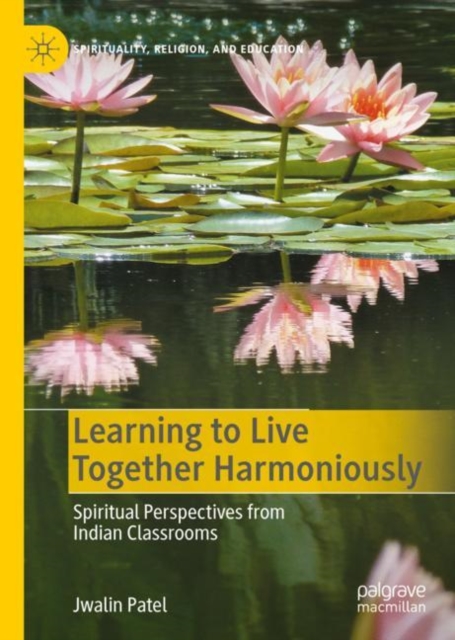 Learning to Live Together Harmoniously : Spiritual Perspectives from Indian Classrooms, Hardback Book