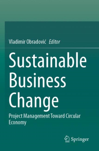 Sustainable Business Change : Project Management Toward Circular Economy, Paperback / softback Book