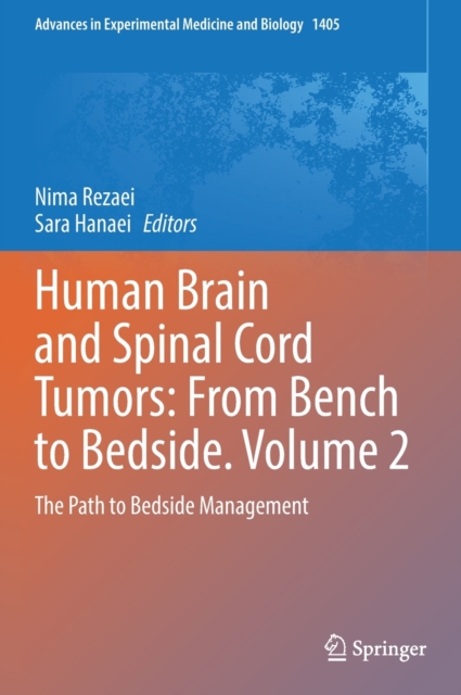 Human Brain and Spinal Cord Tumors: From Bench to Bedside. Volume 2 : The Path to Bedside Management, Hardback Book