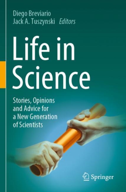 Life in Science : Stories, Opinions and Advice for a New Generation of Scientists, Paperback / softback Book