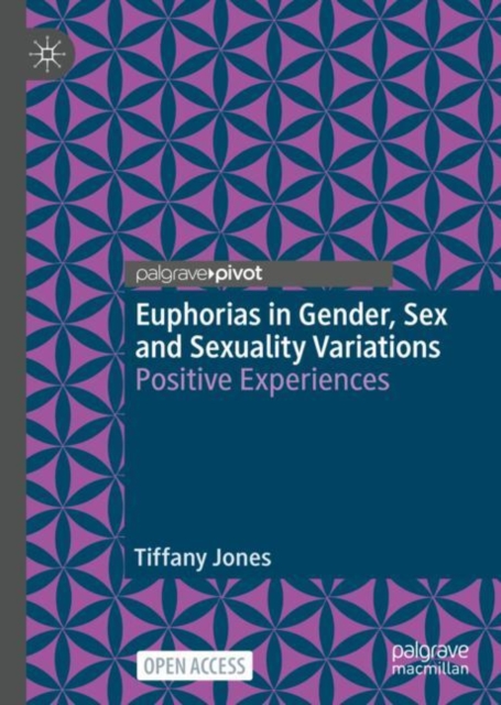 Euphorias in Gender, Sex and Sexuality Variations : Positive Experiences, Hardback Book