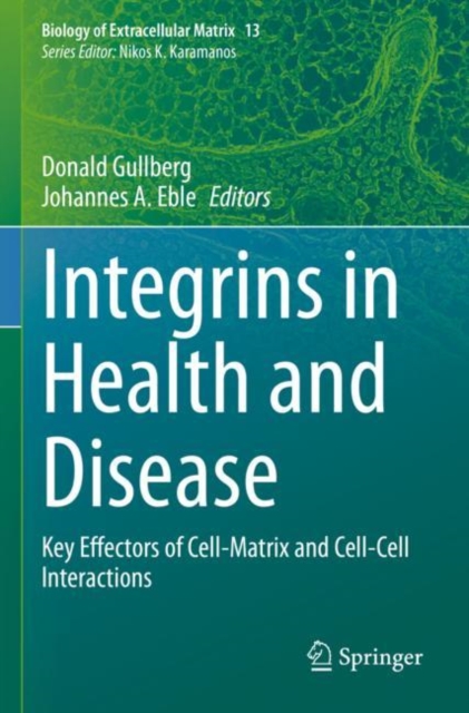 Integrins in Health and Disease : Key Effectors of Cell-Matrix and Cell-Cell Interactions, Paperback / softback Book