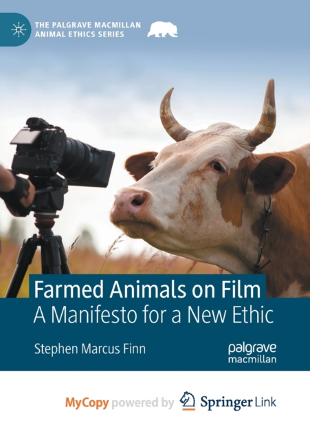 Farmed Animals on Film : A Manifesto for a New Ethic, Paperback Book