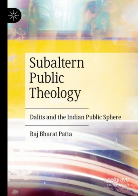 Subaltern Public Theology : Dalits and the Indian Public Sphere, Paperback / softback Book