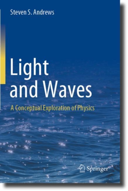 Light and Waves : A Conceptual Exploration of Physics, Paperback / softback Book