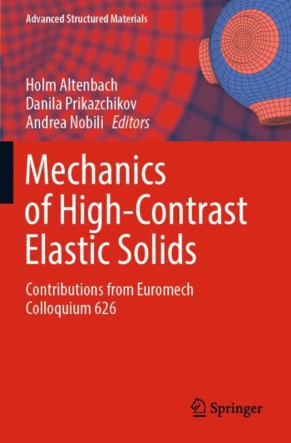Mechanics of High-Contrast Elastic Solids : Contributions from Euromech Colloquium 626, Paperback / softback Book