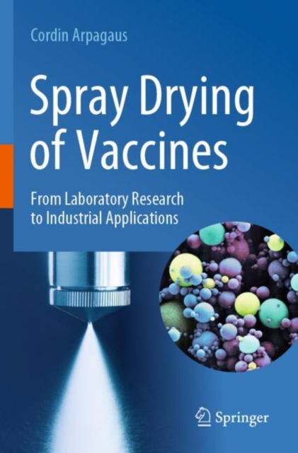 Spray Drying of Vaccines : From Laboratory Research to Industrial Applications, Paperback / softback Book