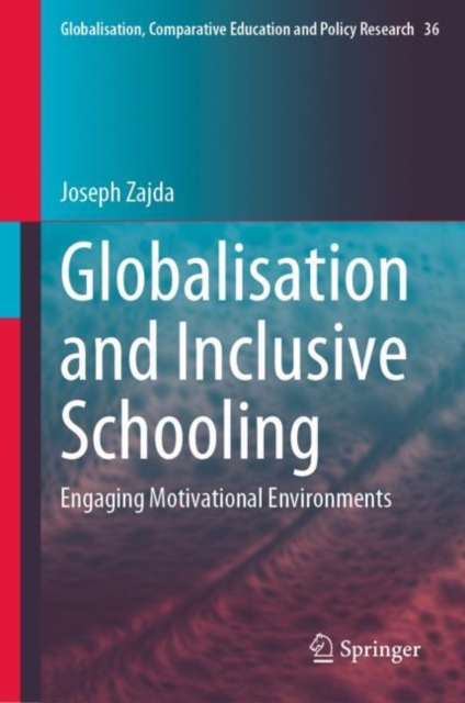Globalisation and Inclusive Schooling : Engaging Motivational Environments, Hardback Book
