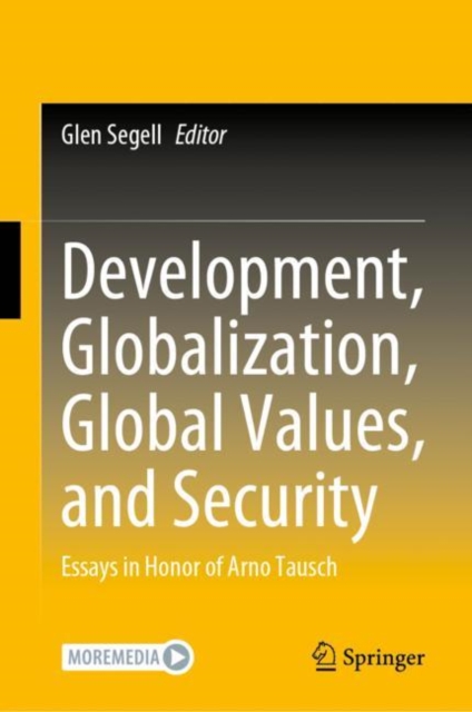 Development, Globalization, Global Values, and Security : Essays in Honor of Arno Tausch, Hardback Book