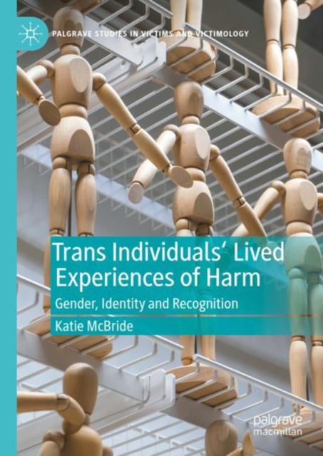 Trans Individuals Lived Experiences of Harm : Gender, Identity and Recognition, Hardback Book