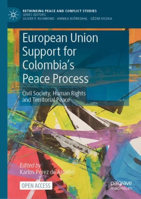 European Union Support for Colombia's Peace Process : Civil Society, Human Rights and Territorial Peace, Hardback Book