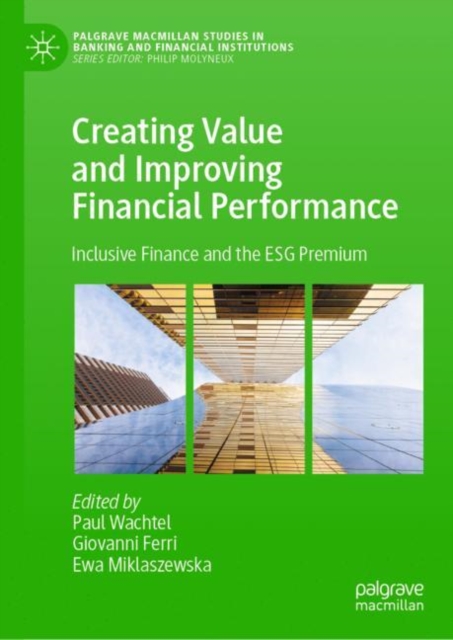 Creating Value and Improving Financial Performance : Inclusive Finance and the ESG Premium, Hardback Book