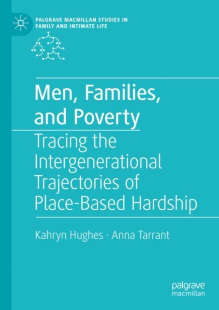 Men, Families, and Poverty : Tracing the Intergenerational Trajectories of Place-Based Hardship, Hardback Book